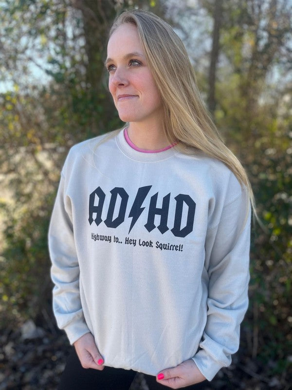 ADHD...Highway to Hey Look Squirrel Sweatshirt